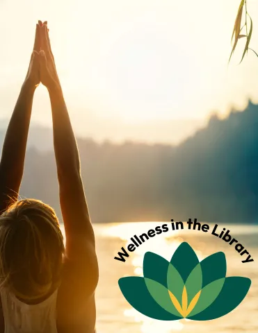 A person stretching their hands up in front of a pond, with a small lotus logo and the words "wellness in the library"